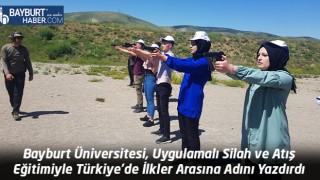 Bayburt Üniversitesi, Uygulamalı Silah ve Atış Eğitimiyle Türkiye'de İlkler Arasına Adını Yazdırdı