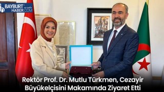 Rektör Prof. Dr. Mutlu Türkmen, Cezayir Büyükelçisini Makamında Ziyaret Etti