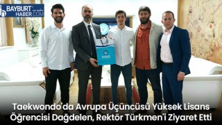 Taekwondo'da Avrupa Üçüncüsü Yüksek Lisans Öğrencisi Dağdelen, Rektör Türkmen'i Ziyaret Etti