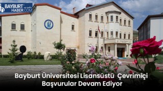 Bayburt Üniversitesi Lisansüstü Çevrimiçi Başvurular Devam Ediyor