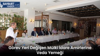 Görev Yeri Değişen Mülki İdare Amirlerine Veda Yemeği