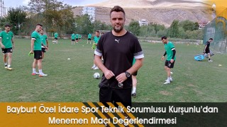 BayburtSpor Teknik Sorumlusu Kurşunlu’dan Menemen Maçı Değerlendirmesi