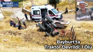 Bayburt'ta Traktör Devrildi: 1 Ölü