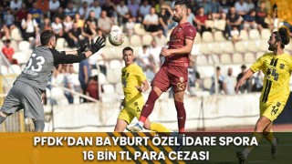 PFDK’dan Bayburt Özel İdare Spora 16 Bin TL Para Cezası