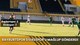 Bayburtspor Sivasspor'u Mağlup Gönderdi