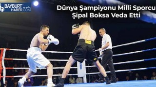 Dünya Şampiyonu Milli Sporcu Şipal Boksa Veda Etti