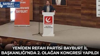 Yeniden Refah Partisi Bayburt İl Başkanlığı’nda 2. Olağan Kongresi Yapıldı