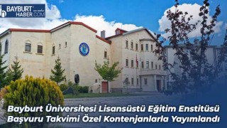 Bayburt Üniversitesi Lisansüstü Eğitim Enstitüsü Başvuru Takvimi Özel Kontenjanlarla Yayımlandı