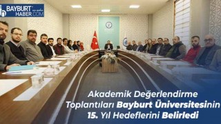 Akademik Değerlendirme Toplantıları Bayburt Üniversitesinin 15. Yıl Hedeflerini Belirledi