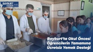 Bayburt’ta Okul Öncesi Öğrencilerin Tamamına Ücretsiz Yemek Desteği