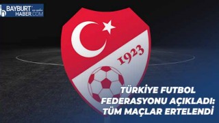 Türkiye Futbol Federasyonu Açıkladı: Tüm Maçlar Ertelendi