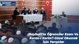 Bayburt'ta Öğrenciler Ezanı Ve Kuran-I Kerim’i Güzel Okumak İçin Yarıştılar