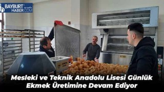 Mesleki ve Teknik Anadolu Lisesi Günlük Ekmek Üretimine Devam Ediyor