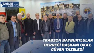 Trabzon Bayburtlular Derneği Başkanı Okay, Güven Tazeledi