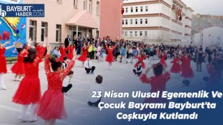 23 Nisan Ulusal Egemenlik Ve Çocuk Bayramı Bayburt'ta Coşkuyla Kutlandı