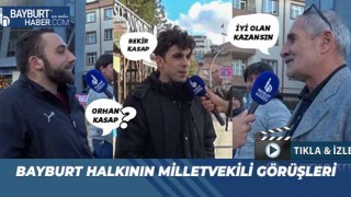 Bayburt Halkının Milletvekili Görüşleri