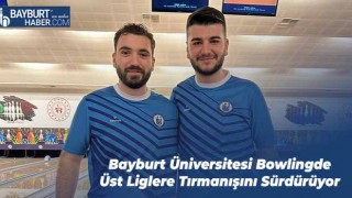 Bayburt Üniversitesi Bowlingde Üst Liglere Tırmanışını Sürdürüyor