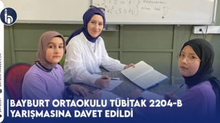 Bayburt Ortaokulu Tübitak 2204-B Yarışmasına Davet Edildi