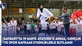 Bayburt'ta 19 Mayıs Atatürk’ü Anma, Gençlik Ve Spor Bayramı Etkinliklerle Kutlandı