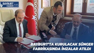 Bayburt’ta Kurulacak Sünger Fabrikasında İmzalar Atıldı