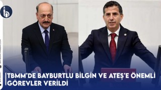 TBMM'de Bayburtlu Bilgin ve Ateş'e Önemli Görevler Verildi