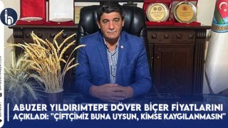 Abuzer Yıldırımtepe Döver Biçer Fiyatlarını Açıkladı: "Çiftçimiz Buna Uysun, Kimse Kaygılanmasın"