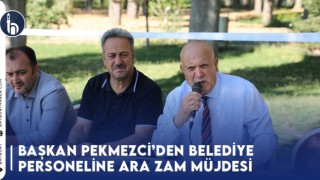 Başkan Pekmezci’den Belediye Personeline Ara Zam Müjdesi