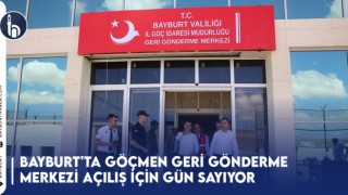 Bayburt'ta Göçmen Geri Gönderme Merkezi Açılış İçin Gün Sayıyor