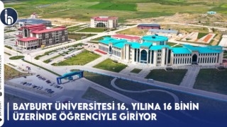 Bayburt Üniversitesi 16. Yılına 16 Binin Üzerinde Öğrenciyle Giriyor