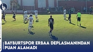 Bayburtspor Erbaa Deplasmanından Puan Alamadı