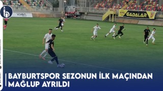 Bayburtspor Sezonun İlk Maçından Mağlup Ayrıldı