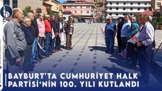 Bayburt'ta Cumhuriyet Halk Partisi'nin 100. Yılı Kutlandı