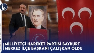 Milliyetçi Hareket Partisi Bayburt Merkez İlçe Başkanı Çalışkan Oldu