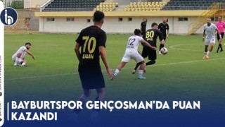 Bayburtspor Gençosman'da Puan Kazandı