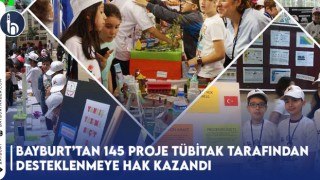 Bayburt’tan 145 Proje Tübitak Tarafından Desteklenmeye Hak Kazandı