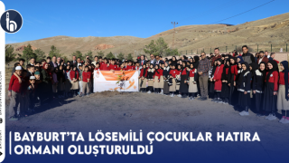 Bayburt'ta Lösemili Çocuklar Hatıra Ormanı Oluşturuldu