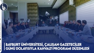 Bayburt Üniversitesi, Çalışan Gazeteciler Günü Dolayısıyla Kahvaltı Programı Düzenledi