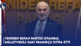 Yeniden Refah Partisi İstanbul Milletvekili Suat Pamukçu İstifa Etti