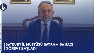 Bayburt İl Müftüsü Bayram Danacı Göreve Başladı