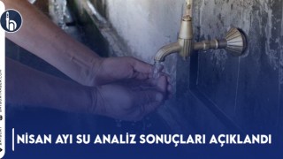 Nisan Ayı Su Analiz Sonuçları Açıklandı