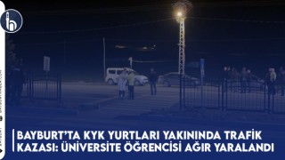 Bayburt’ta KYK Yurtları Yakınında Trafik Kazası: Üniversite Öğrencisi Ağır Yaralandı