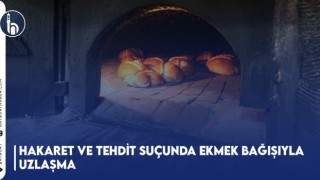 Hakaret ve Tehdit Suçunda Ekmek Bağışıyla Uzlaşma