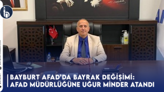 Bayburt AFAD’da Bayrak Değişimi: Yeni Müdür Uğur Minder