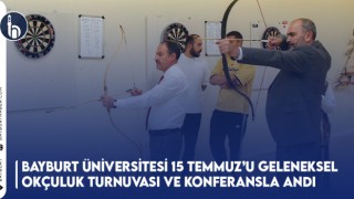 Bayburt Üniversitesi 15 Temmuz’u Geleneksel Okçuluk Turnuvası ve Konferansla Andı