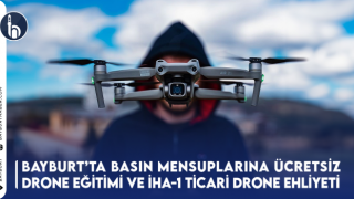 Bayburt'ta Basın Mensuplarına Ücretsiz Drone Eğitimi ve İHA-1 Ticari Drone Ehliyeti Verilecek