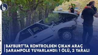 Bayburt'ta Kontrolden Çıkan Araç Şarampole Yuvarlandı: 1 Ölü, 2 Yaralı