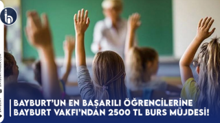 Bayburt’un En Başarılı Öğrencilerine 2500 Lira Burs Müjdesi!