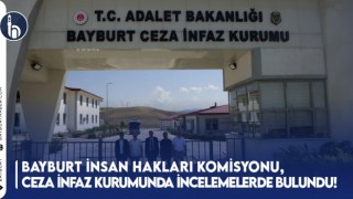 Bayburt İnsan Hakları Komisyonu, Ceza İnfaz Kurumunda İncelemelerde Bulundu