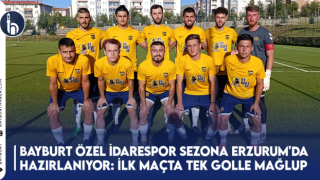 Bayburt Özel İdarespor Sezona Erzurum'da Hazırlanıyor: İlk Maçta Tek Golle Mağlup