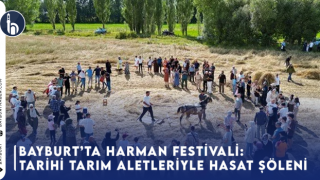 Bayburt’ta Harman Festivali: Tarihi Tarım Aletleriyle Hasat Şöleni